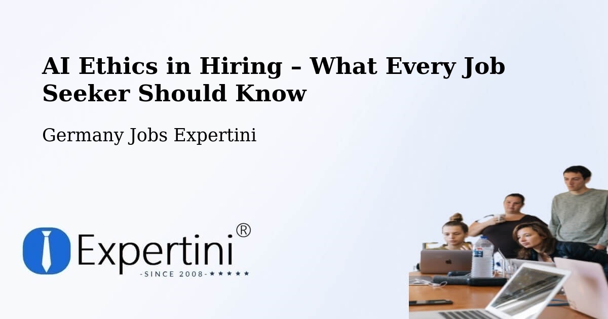 AI Ethics in Recruitment & Hiring – Ottobrunn - Ottobrunn, Germany Jobs Expertini